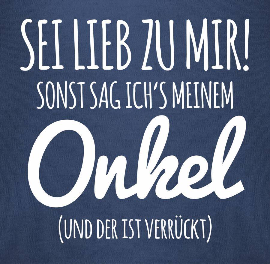 Shirtracer Sei lieb zu mir sonst sag ichs meinem Onkel Shirts & Mehr Shirtracer Räumungsverkauf
