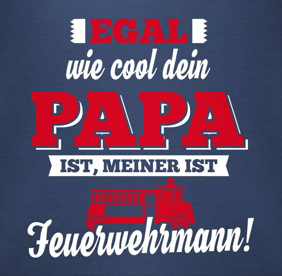 Shirtracer Egal wie Cool dein Papa meiner ist Feuerwehrmann Shirts & Mehr Shirtracer Super Rabatt