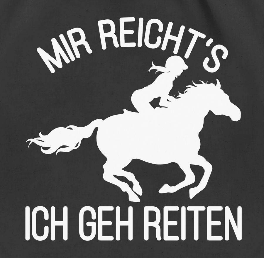 Shirtracer Mir reicht's ich geh reiten mit Pferd und Reiterin - weiß: T-Shirt Turnbeutel Shirtracer Letzter Tag