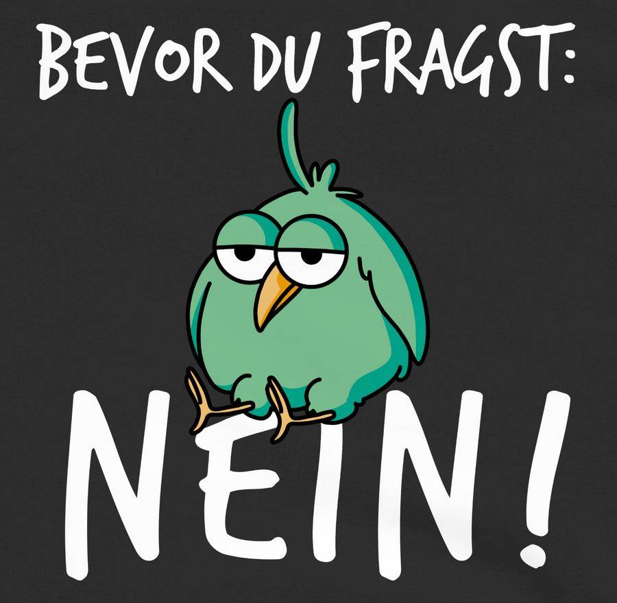 Shirtracer Bevor du fragst: Nein! - Vogel - Weiß Shirts & Mehr Shirtracer Flash Sale