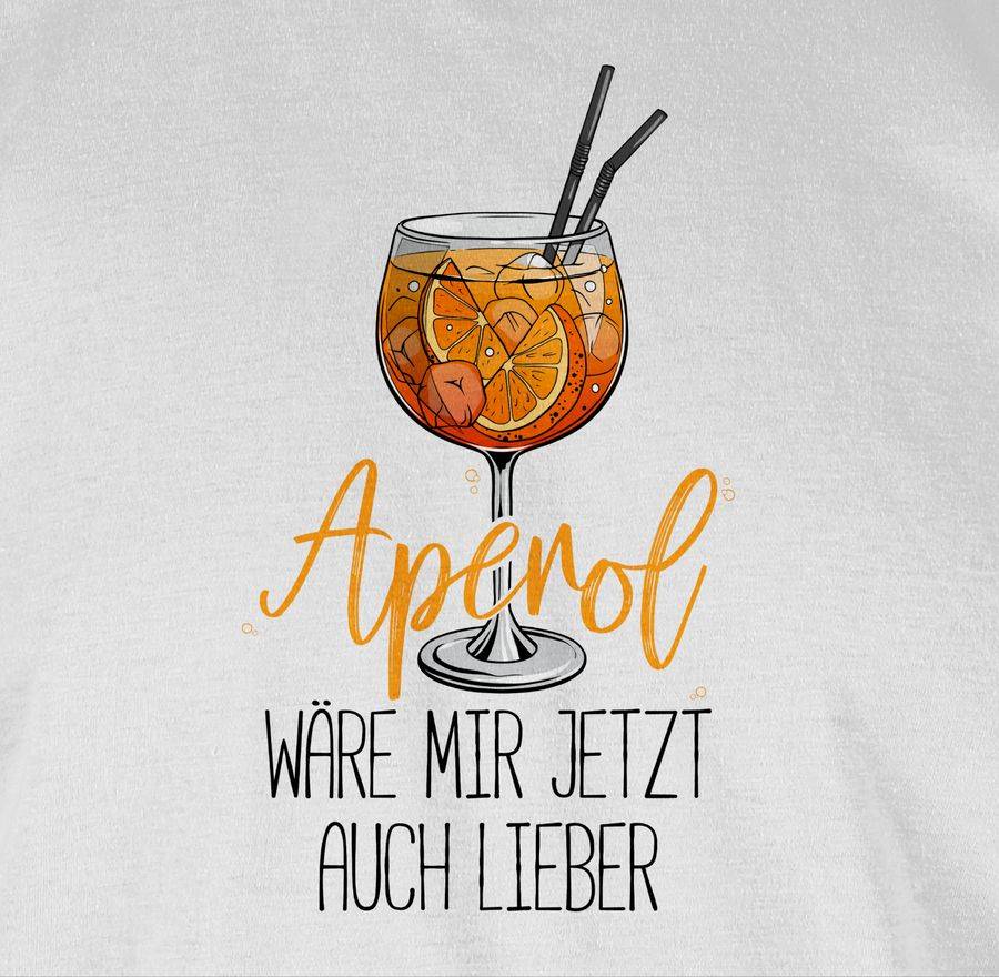 Shirtracer Aperol wäre mir jetzt auch lieber - Lustige Geschenke Aperol Shirts & Mehr Shirtracer Schlussverkauf