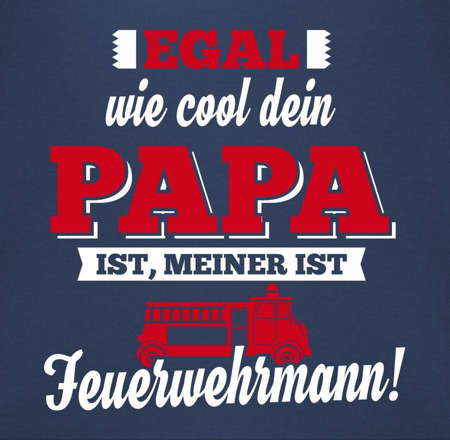 Shirtracer Egal wie Cool dein Papa meiner ist Feuerwehrmann Shirts & Mehr Shirtracer Große Rabatte