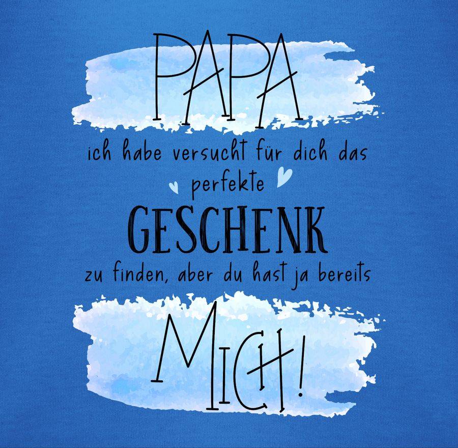 Shirtracer Papa ich habe versucht für Dich das perfekte Geschenk zu finden - Geschenk für P Shirtracer Top Angebot